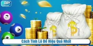 Cách tính lô đề hiệu quả nhất