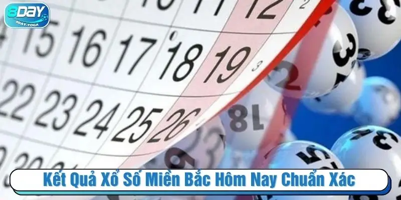 Kết quả xổ số miền Bắc hôm nay chuẩn xác