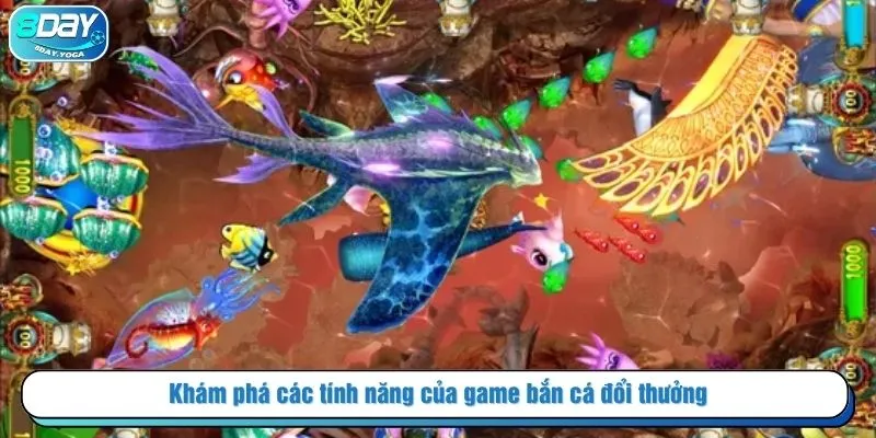 Khám phá các tính năng của game bắn cá đổi thưởng