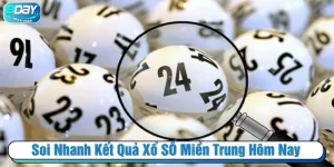 Soi nhanh kết quả xổ số miền Trung hôm nay