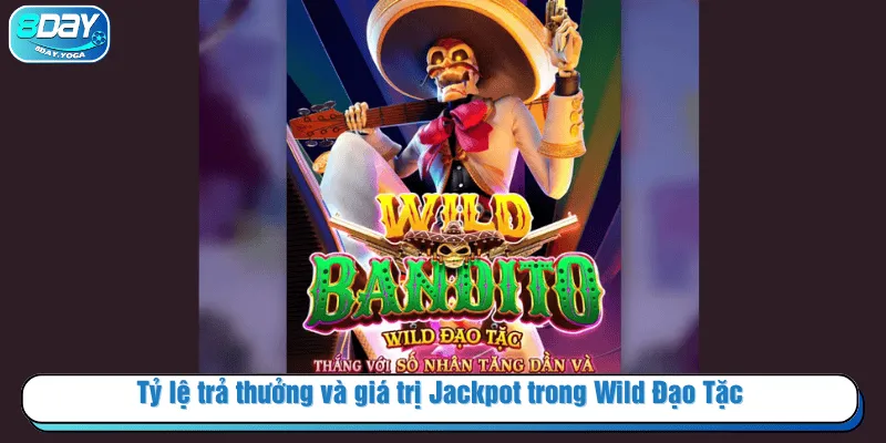 Tỷ lệ trả thưởng và giá trị Jackpot trong Wild Đạo Tặc