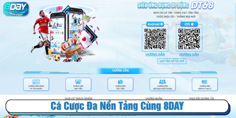 Ứng dụng cá cược đa nền tảng khi tham gia 8DAY