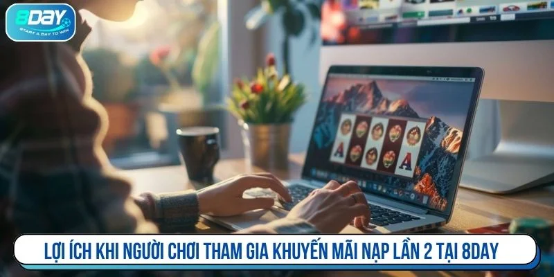 Khuyến mãi nạp lần 2 giúp người chơi tối ưu vốn cược