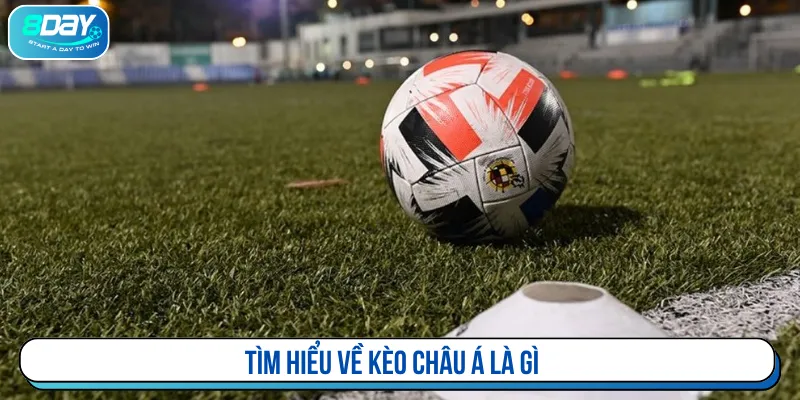 Người chơi cần biết hình thức kèo châu Á là gì